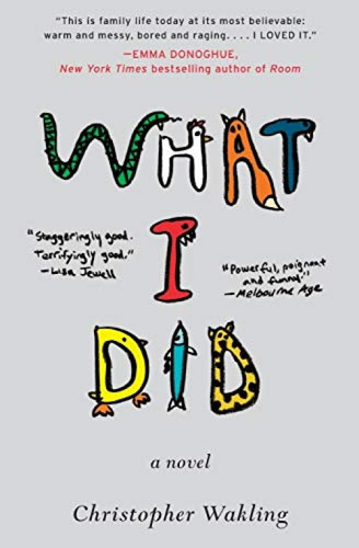 What I Did (A Novel) by Christopher Wakling, 9780062121691