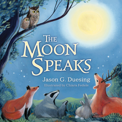 The Moon Speaks by Jason G. Duesing, Chiara Fedele, 9781087734620