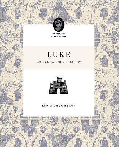 Luke (Good News of Great Joy) by Lydia Brownback, 9781433566653 Luke (Good News of Great Joy) by Lydia Brownback, 9781433566653