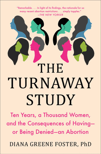 The Turnaway Study (Ten Years, a Thousand Women, and the Consequences of Having-or Being Denied-an Abortion) - 9781982141578 by Diana Greene Foster, 9781982141578