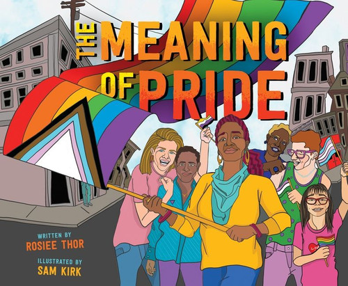 The Meaning of Pride by Rosiee Thor, Sam Kirk, 9780358401513