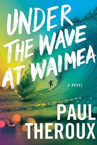 Under The Wave At Waimea - 9780358697381 by Paul Theroux, 9780358697381