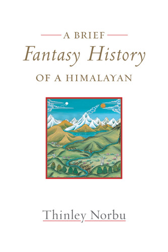 A Brief Fantasy History of a Himalayan (Autobiographical Reflections) - 9781645470946 by Thinley Norbu, 9781645470946