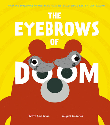 The Eyebrows of Doom (From the illustrator of New York Times best seller This Is Baby by Jimmy Fallon) by Steve Smallman, Miguel Ordóñez, 9781680102673 The Eyebrows of Doom (From the illustrator of New York Times best seller This Is Baby by Jimmy Fallon) by Steve Smallman, Miguel Ordóñez, 9781680102673