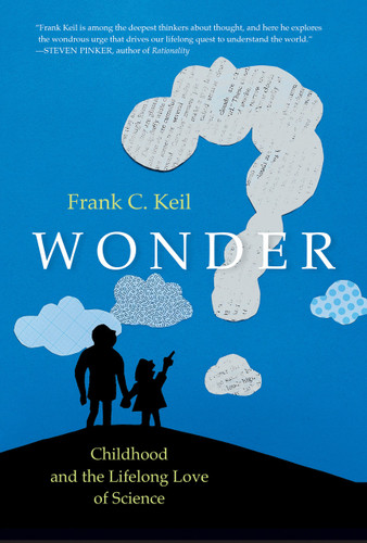 Wonder (Childhood and the Lifelong Love of Science) by Frank C. Keil, 9780262046497