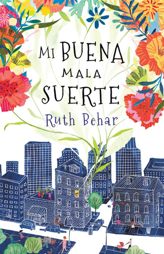 Mi buena mala suerte / Lucky Broken Girl (Spanish Edition) by Ruth Behar, Kianny N.  Antigua, 9780593313497