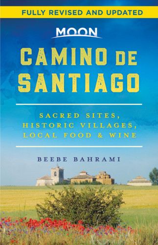 Moon Camino de Santiago (Sacred Sites, Historic Villages, Local Food & Wine) - 9781640496088 by Beebe Bahrami