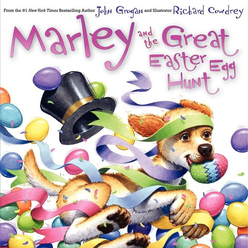 Marley and the Great Easter Egg Hunt (An Easter And Springtime Book For Kids) by John Grogan, Richard Cowdrey, 9780062125248