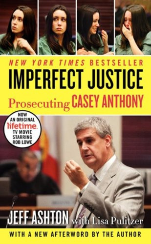 Imperfect Justice (Prosecuting Casey Anthony) by Jeff Ashton, 9780062125354