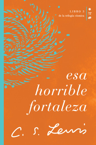 Esa horrible fortaleza (Libro 3 de La trilogía cósmica) (Spanish Edition) by C. S. Lewis, 9781400232222