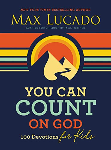 You Can Count on God (100 Devotions for Kids (Short Devotions to Help Kids Worry Less and Trust God More)) by Max Lucado, 9781400233328