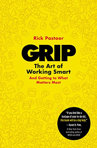 Grip (The Art of Working Smart (And Getting to What Matters Most)) by Rick Pastoor, Elizabeth Manton, Erica Moore, 9781400233687