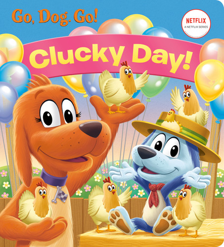 Clucky Day! (Netflix: Go, Dog. Go!) by Golden Books, Golden Books, 9780593304648