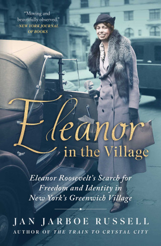 Eleanor in the Village (Eleanor Roosevelt's Search for Freedom and Identity in New York's Greenwich Village) - 9781501198168 by Jan Jarboe Russell, 9781501198168
