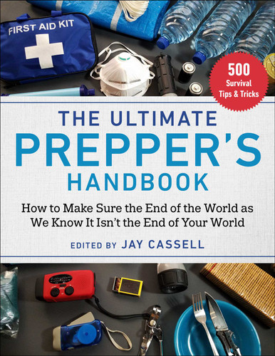 The Ultimate Prepper's Handbook (How to Make Sure the End of the World as We Know It Isn't the End of Your World) by Graham Moore, 9781510768345