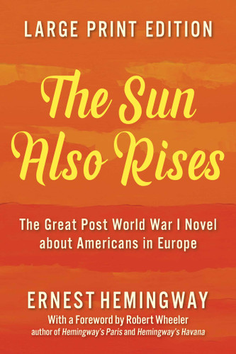 The Sun Also Rises (LARGE PRINT EDITION) by Ernest Hemingway, Robert Wheeler, 9781949846478
