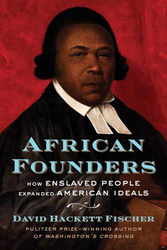 African Founders (How Enslaved People Expanded American Ideals) by David Hackett Fischer, 9781982145095