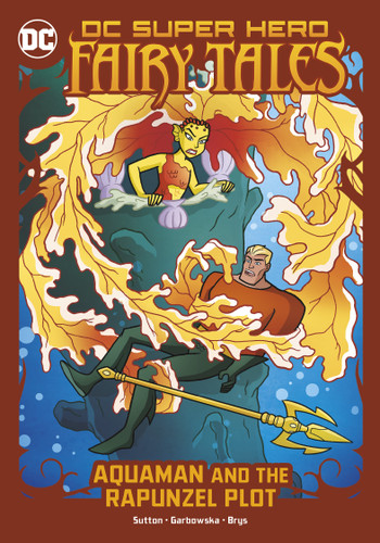 Aquaman and the Rapunzel Plot by Laurie S. Sutton, Agnes Garbowska, Sil Brys, 9781666328967