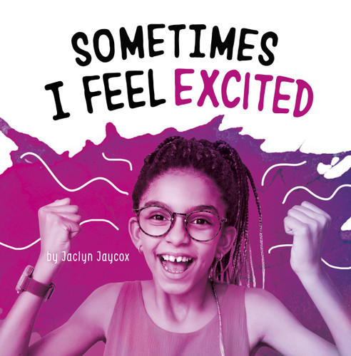 Sometimes I Feel Excited by Jaclyn Jaycox, 9781666325874