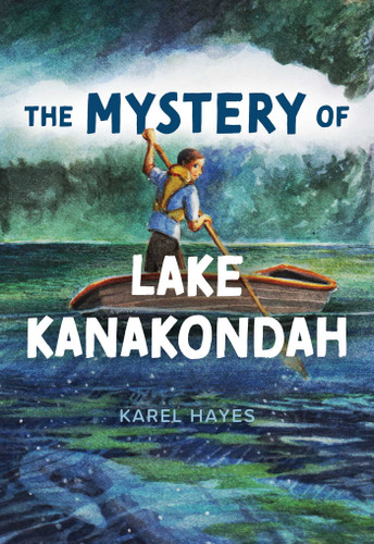 Mystery of Lake Kanakondah by Karel Hayes, 9781684750405