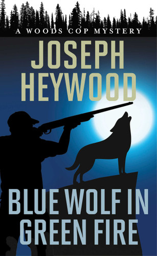 Blue Wolf in Green Fire (A Woods Cop Mystery) - 9781493059140 by Joseph Heywood, 9781493059140