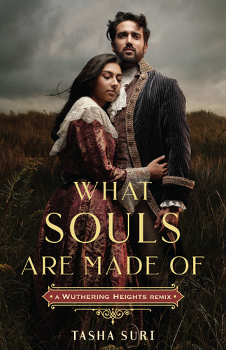 What Souls Are Made Of: A Wuthering Heights Remix by Tasha Suri, 9781250773500