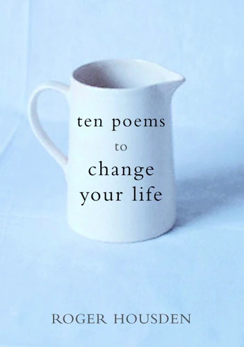 Ten Poems to Change Your Life by Roger Housden, 9780609609019