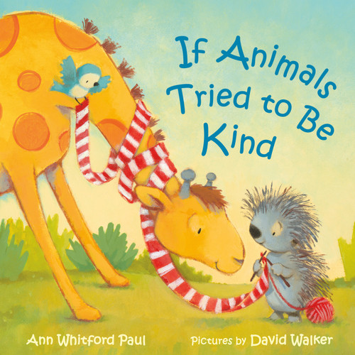If Animals Tried to Be Kind - 9780374389635 by Ann Whitford Paul, David Walker, 9780374389635
