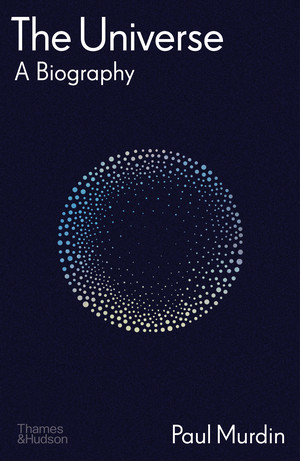 The Universe (A Biography) by Paul Murdin, 9780500024645