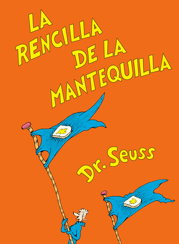La rencilla de la mantequilla (The Butter Battle Book Spanish Edition) by Dr. Seuss, 9780593381991