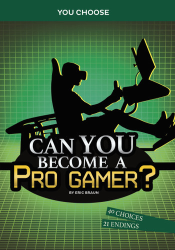 Can You Become a Pro Gamer? (An Interactive Adventure) by Eric Braun, 9781666323924