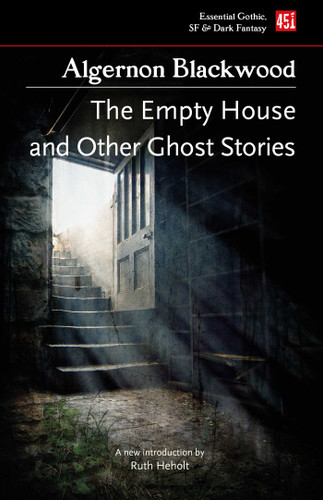 The Empty House, and Other Ghost Stories by Algernon Blackwood, Ruth Heholt, 9781839648793