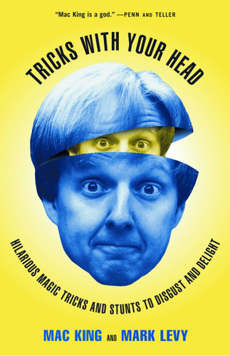 Tricks with Your Head (Hilarious Magic Tricks and Stunts to Disgust and Delight) by Mac King, Mark Levy, 9780609805916