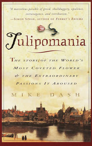 Tulipomania (The Story of the World's Most Coveted Flower & the Extraordinary Passions It Aroused) by Mike Dash, 9780609807651