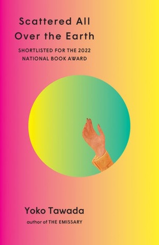 Scattered All Over the Earth by Yoko Tawada, Margaret Mitsutani, 9780811229289