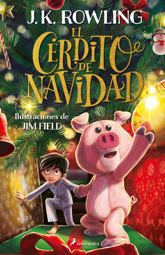 El cerdito de Navidad / The Christmas Pig (Spanish Edition) by J.K. Rowling, Jim Field, 9781644734667