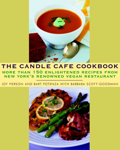 The Candle Cafe Cookbook (More Than 150 Enlightened Recipes from New York's Renowned Vegan Restaurant) by Joy Pierson, Bart Potenza, 9780609809815