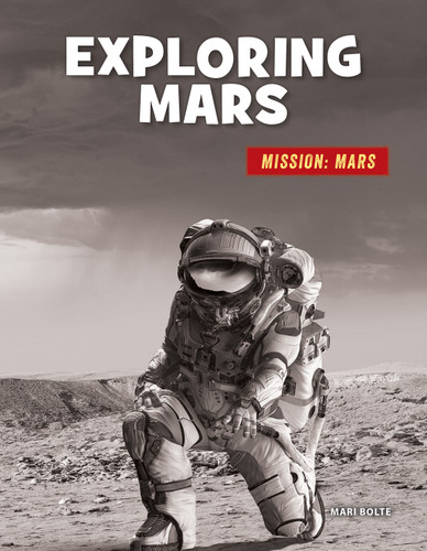 Exploring Mars - 9781534199811 by Mari Bolte, 9781534199811