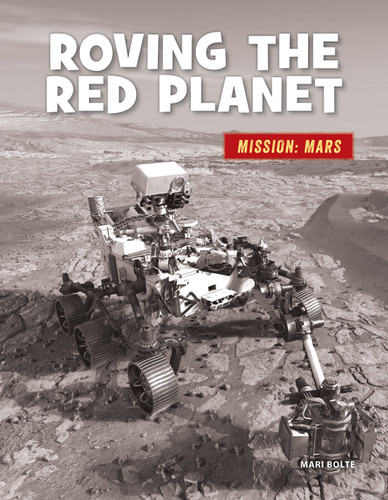 Roving the Red Planet - 9781668900963 by Mari Bolte, 9781668900963 Roving the Red Planet - 9781668900963 by Mari Bolte, 9781668900963
