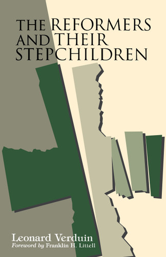 The Reformers and their Stepchildren by Leonard Verduin, 9780802847805