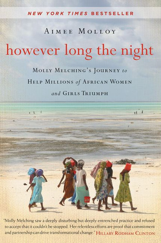 However Long the Night (Molly Melching's Journey to Help Millions of African Women and Girls Triumph) by Aimee Molloy, 9780062132796