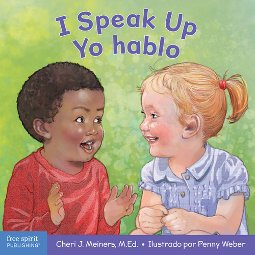 I Speak Up / Yo hablo (A book about self-expression and communication/Un libro sobre la autoexpresión y la comunicación) (Bilingual Edition) by Cheri J. Meiners, Penny Weber, 9781631986734