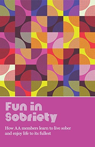Fun in Sobriety (Learning to live sober and enjoy life to its fullest) by AA Grapevine, 9781938413889