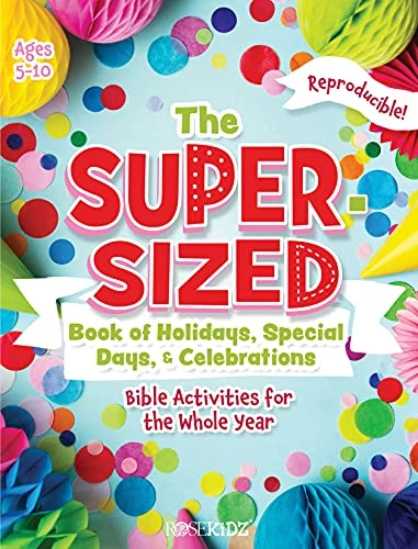 The Super-Sized Book of Holidays, Special Days, and Celebrations (Bible Activities for the Whole Year) by Rose Publishing, 9781649380142
