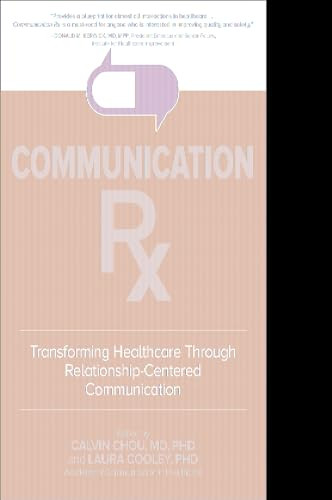 Communication Rx: Transforming Healthcare Through Relationship-Centered Communication by Laura Cooley, Calvin L. Chou, 9781260019742