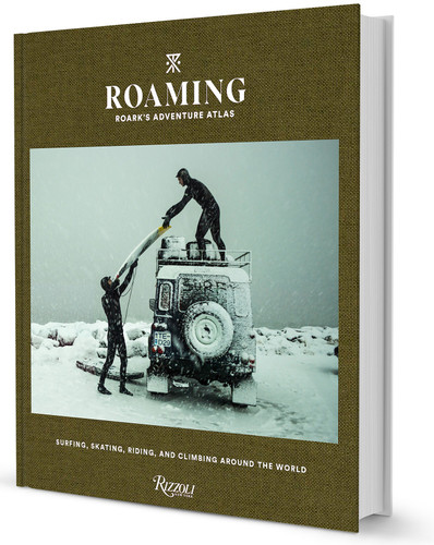 Roaming: Roark's Adventure Atlas (Surfing, skating, riding, and climbing around the world) by Beau Flemister, Chris Burkard, Dylan Gordon, Jeff Johnson, Drew Smith, 9780847871513 Roaming: Roark's Adventure Atlas (Surfing, skating, riding, and climbing around the world) by Beau Flemister, Chris Burkard, Dylan Gordon, Jeff Johnson, Drew Smith, 9780847871513