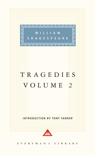Tragedies, Volume 2 (Introduction by Tony Tanner) by William Shakespeare, Tony Tanner, 9780679423065