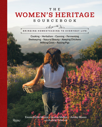 The Women's Heritage Sourcebook (Bringing Homesteading to Everyday Life) by Ashley Moore, Lauren Malloy, Emma Rollin Moore, Audria Culaciati, 9781599621555