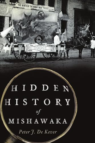 Hidden History of Mishawaka by Peter J. De Kever, 9781467148917