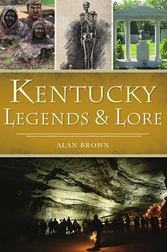 Kentucky Legends & Lore by Dr. Alan N. Brown, 9781467149822